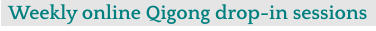 Weekly online Qigong drop-in sessions